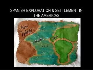 Spanish exploration &amp; settlement in the Americas