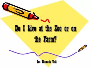 Do I Live at the Zoo or on the Farm?
