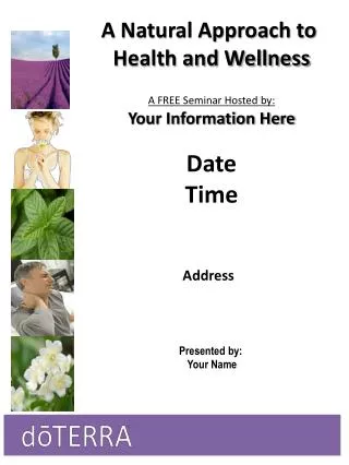 A Natural Approach to Health and Wellness A FREE Seminar Hosted by: Your Information Here Date