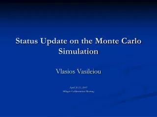 Status Update on the Monte Carlo Simulation