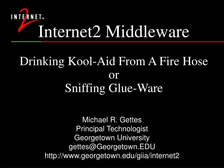 internet2 middleware drinking kool aid from a fire hose or sniffing glue ware