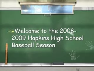 Welcome to the 2008-2009 Hopkins High School Baseball Season