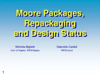 Moore Packages, Repackaging and Design Status
