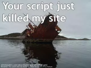 Your script just killed my site