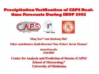 Precipitation Verification of CAPS Real-time Forecasts During IHOP 2002
