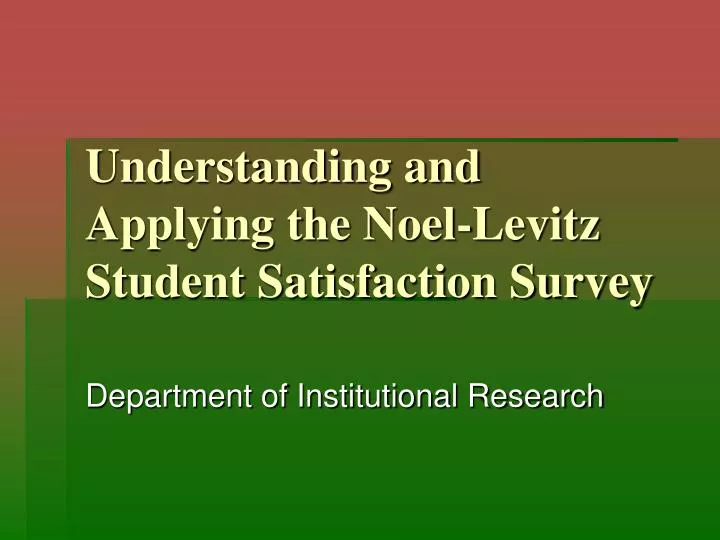 understanding and applying the noel levitz student satisfaction survey