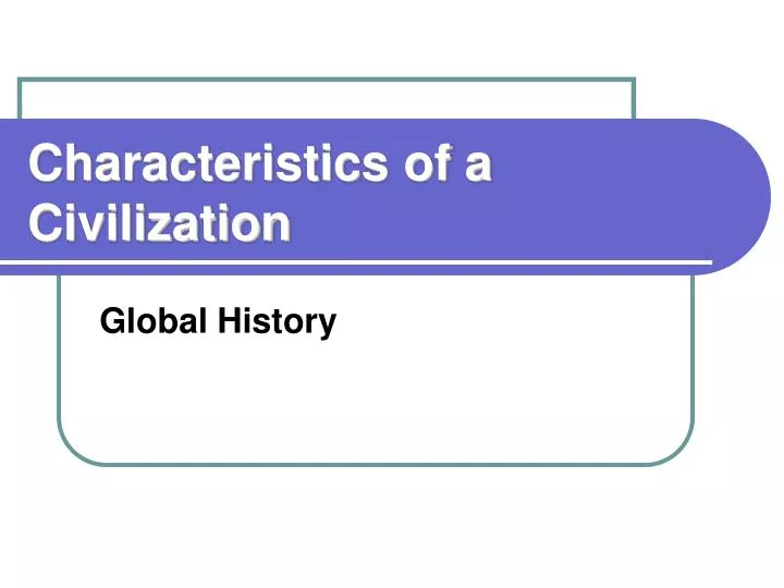 characteristics of a civilization