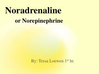 Noradrenaline or Norepinephrine