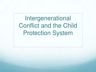 Intergenerational Conflict and the Child Protection System