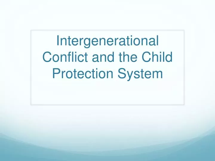 intergenerational conflict and the child protection system