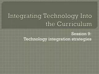 Integrating Technology Into the Curriculum