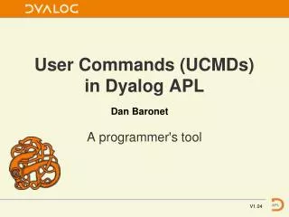 User Commands (UCMDs) in Dyalog APL