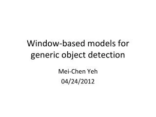 Window-based models for generic object detection