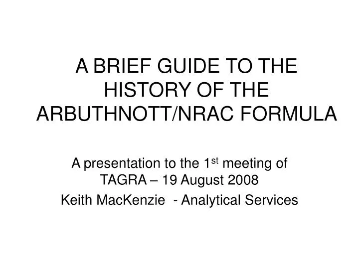 a brief guide to the history of the arbuthnott nrac formula