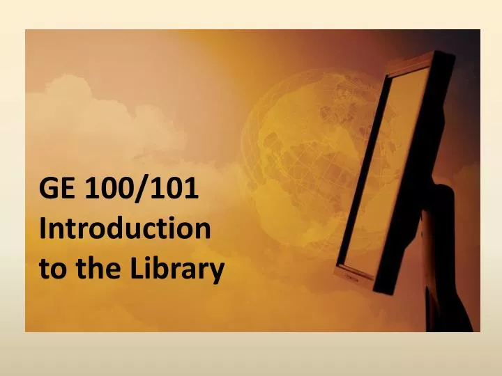 ge 100 101 introduction to the library