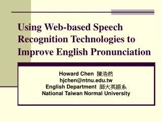 Using Web-based Speech Recognition Technologies to Improve English Pronunciation