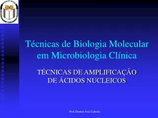 Técnicas de Biologia Molecular em Microbiologia Clínica