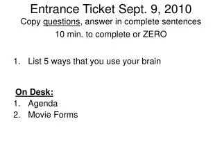 List 5 ways that you use your brain On Desk: Agenda 2.	Movie Forms