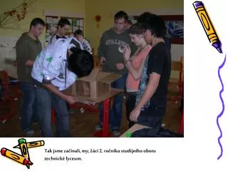 Tak jsme začínali, my, žáci 2. ročníku studijního oboru technické lyceum.