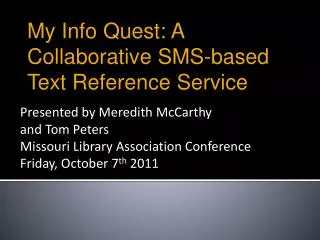 Presented by Meredith McCarthy and Tom Peters Missouri Library Association Conference