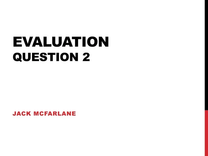 evaluation question 2