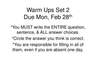 Warm Ups Set 2 Due Mon, Feb 28 th