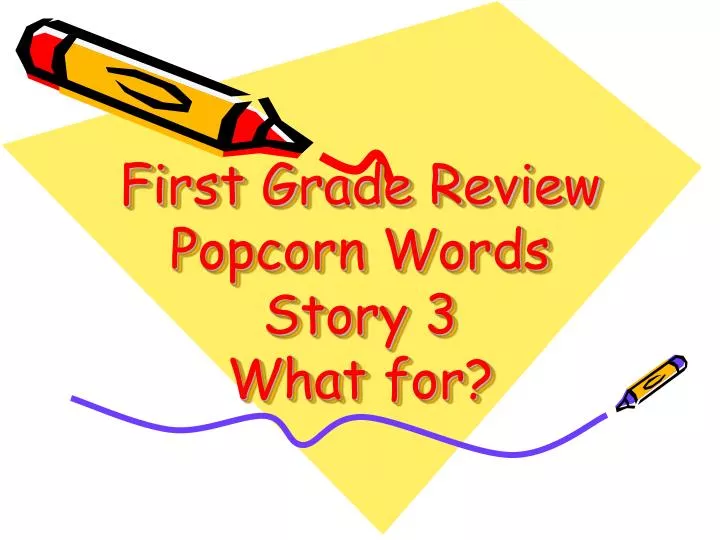 first grade review popcorn words story 3 what for