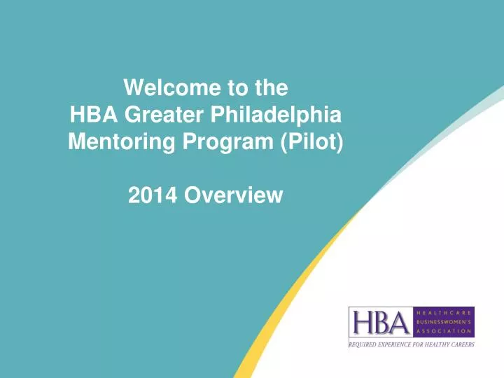 welcome to the hba greater philadelphia mentoring program pilot 2014 overview