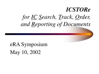 ICSTORe for IC S earch, T rack, O rder, and R eporting of Documents