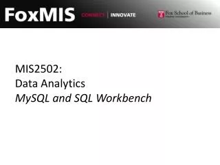 MIS2502: Data Analytics MySQL and SQL Workbench