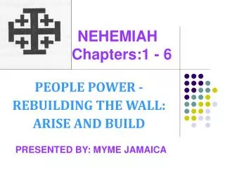 NEHEMIAH 		 Chapters:1 - 6