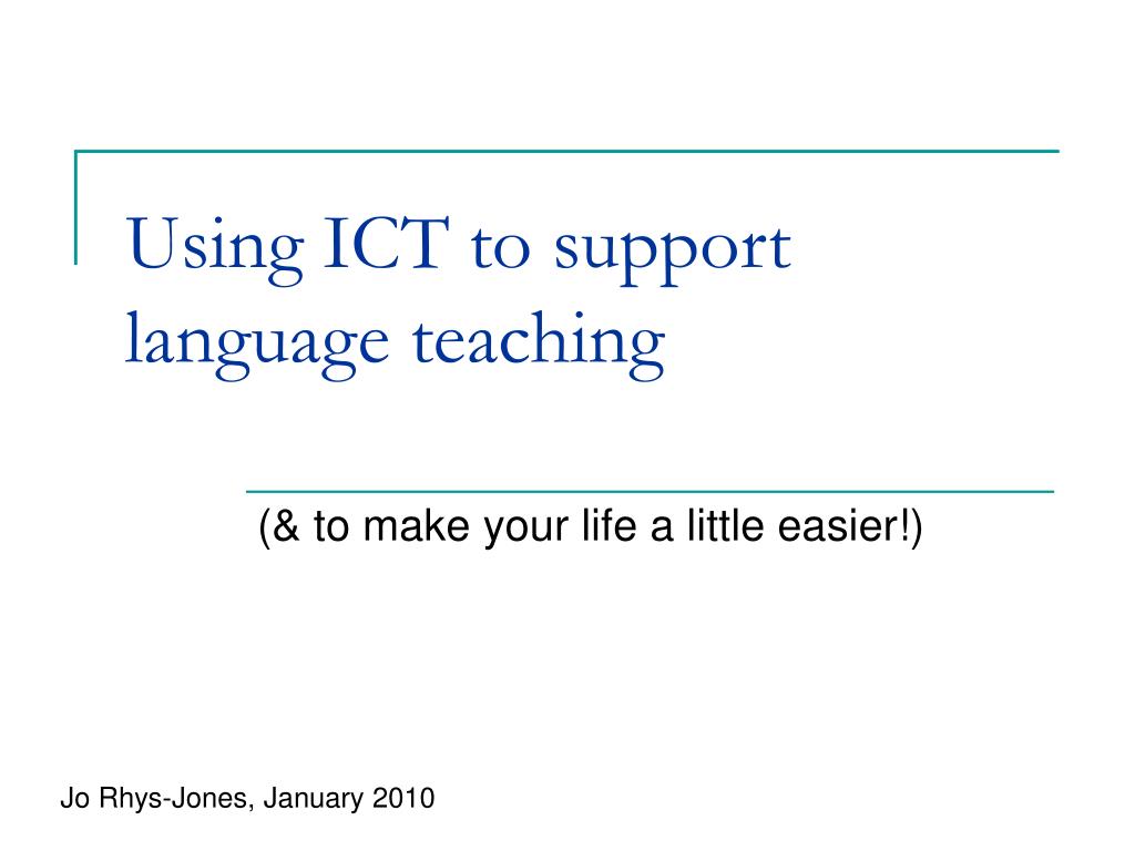 PPT - Using ICT to support language teaching PowerPoint Presentation ...