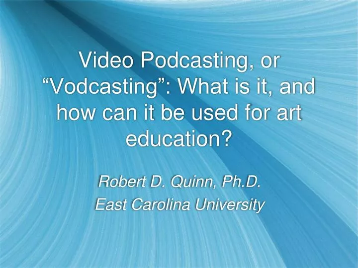 video podcasting or vodcasting what is it and how can it be used for art education