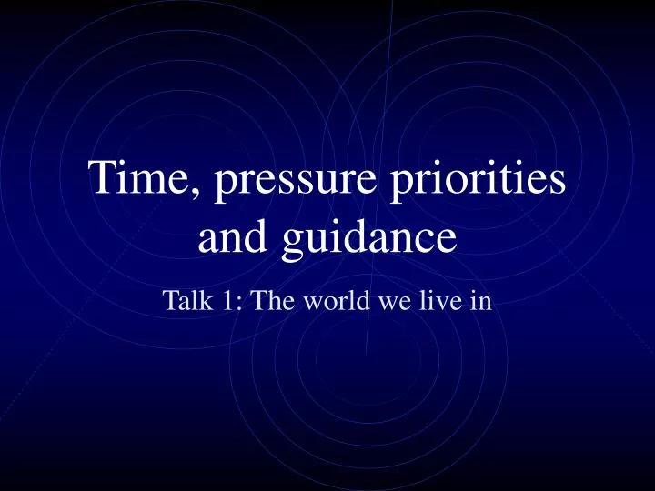 time pressure priorities and guidance