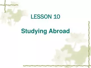 LESSON 10 Studying Abroad