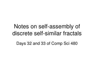 Notes on self-assembly of discrete self-similar fractals
