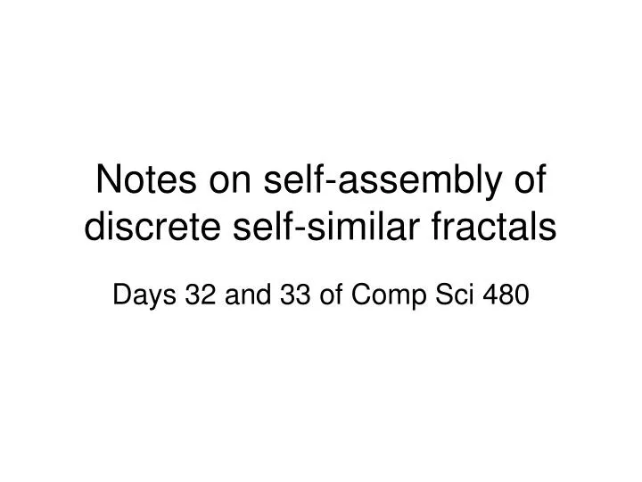 notes on self assembly of discrete self similar fractals