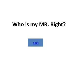 Who is my MR. Right?
