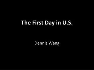 The First Day in U.S.