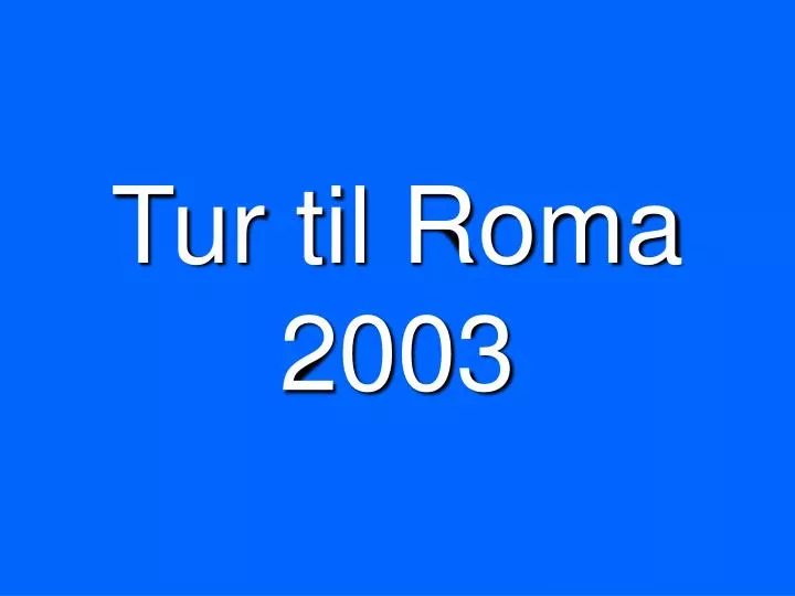 tur til roma 2003
