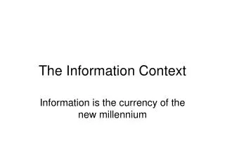 The Information Context