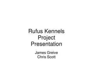 Rufus Kennels Project Presentation