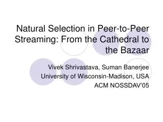Natural Selection in Peer-to-Peer Streaming: From the Cathedral to the Bazaar