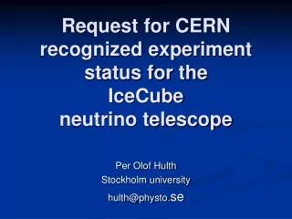 Request for CERN recognized experiment status for the IceCube neutrino telescope
