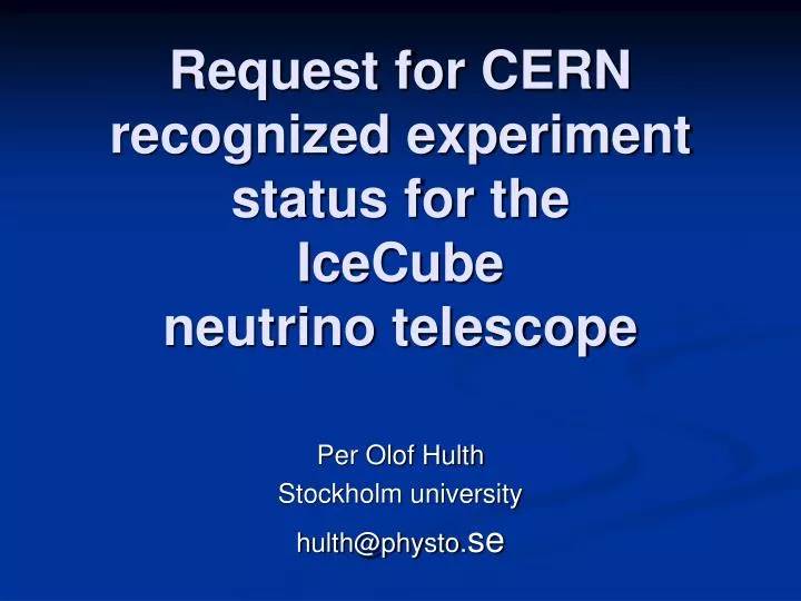 request for cern recognized experiment status for the icecube neutrino telescope
