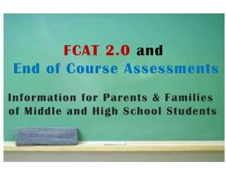 FCAT 2.0 and End of Course Assessments Information for Parents &amp; Families