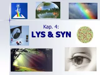 kap 4 lys syn
