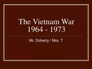 The Vietnam War 1964 - 1973