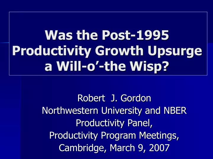 was the post 1995 productivity growth upsurge a will o the wisp