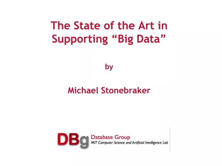 the state of the art in supporting big data by michael stonebraker